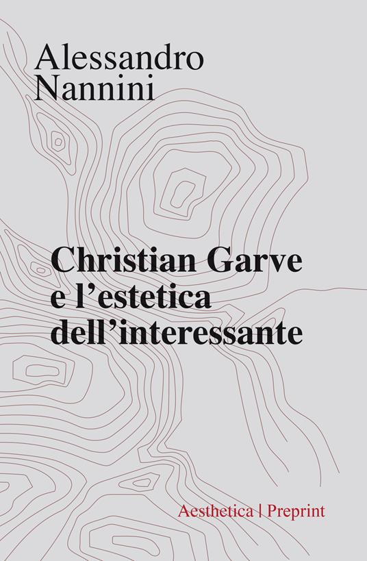 Christian Garve e l'estetica dell'interessante - Alessandro Nannini - copertina