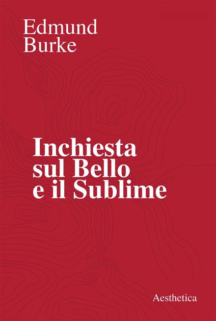 Inchiesta sul bello e il sublime - Edmund Burke,Goffredo Miglietta,Giuseppe Sertoli - ebook