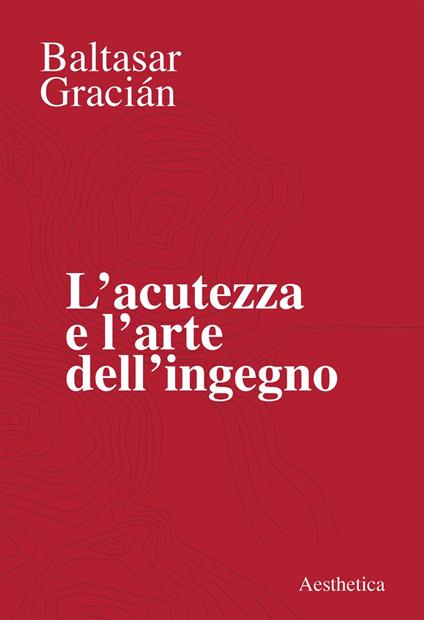 L' acutezza e l'arte dell'ingegno - Baltasar Gracián,Giulia Poggi - ebook