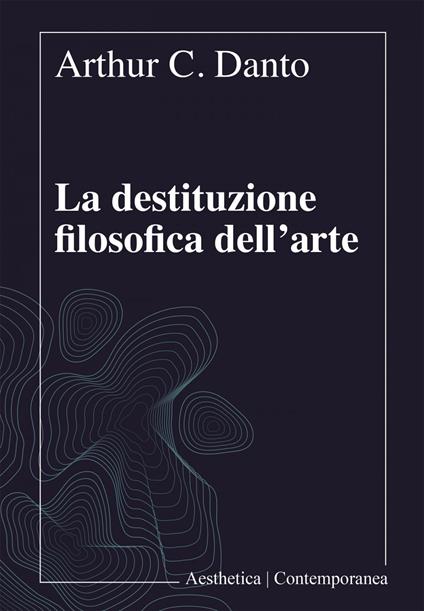 La destituzione filosofica dell'arte - Arthur C. Danto,T. Andina,C. Barbero - ebook