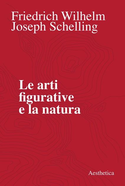 Le arti figurative e la natura - Friedrich W. Schelling,Tonino Griffero,Giampiero Moretti - ebook