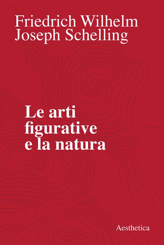 Le arti figurative e la natura - Friedrich W. Schelling,Tonino Griffero,Giampiero Moretti - ebook