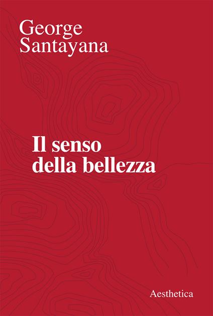 Il senso della bellezza - George Santayana,Giuseppe Patella - ebook