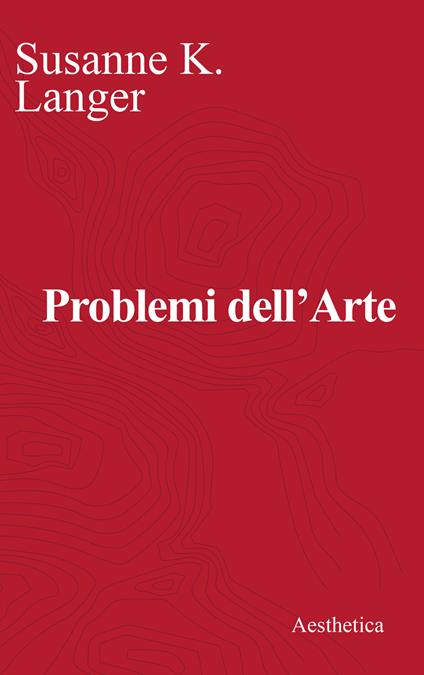Problemi dell'arte. Ediz. critica - Susanne Langer - copertina