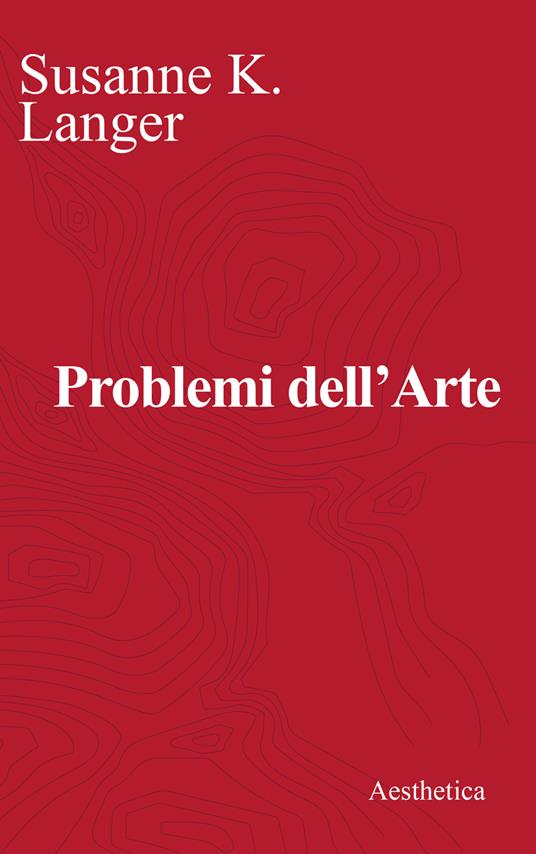 Problemi dell'arte. Ediz. critica - Susanne Langer - copertina