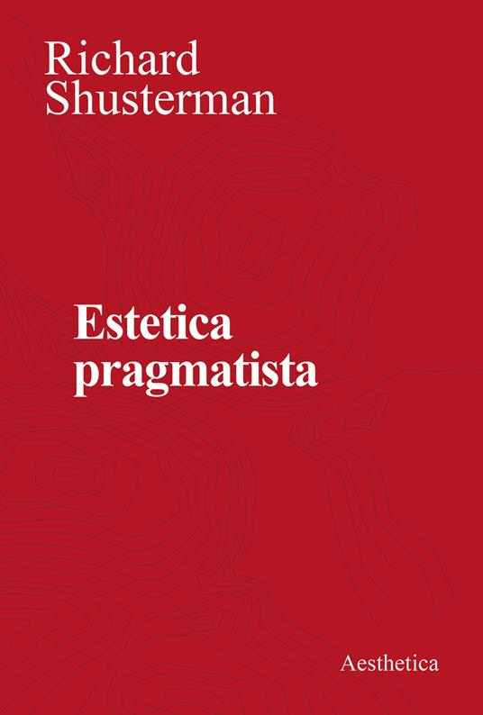 Estetica pragmatista - Richard Shusterman - copertina