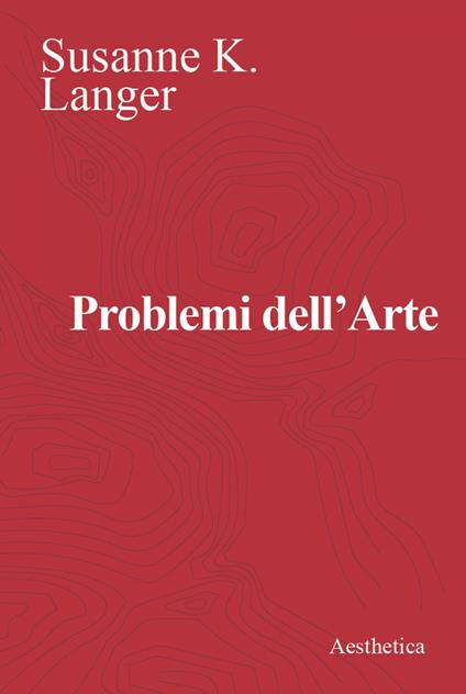 Problemi dell'arte. Ediz. critica - Susanne Langer,Giovanni Matteucci - ebook