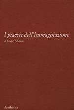 I piaceri dell'immaginazione. Nuova ediz.
