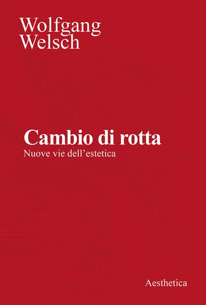 Cambio di rotta. Nuove vie dell'estetica. Nuova ediz. - copertina