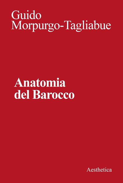 Anatomia del Barocco. Nuova ediz. - Guido Morpurgo Tagliabue - copertina
