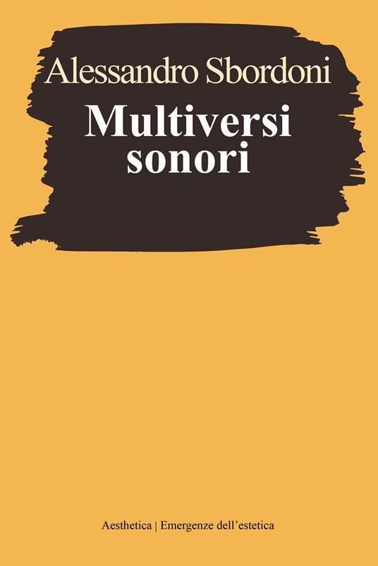 Multiversi sonori. L’improvvisare dialogante di Evangelisti, Nono, Scelsi - Alessandro Sbordoni - copertina