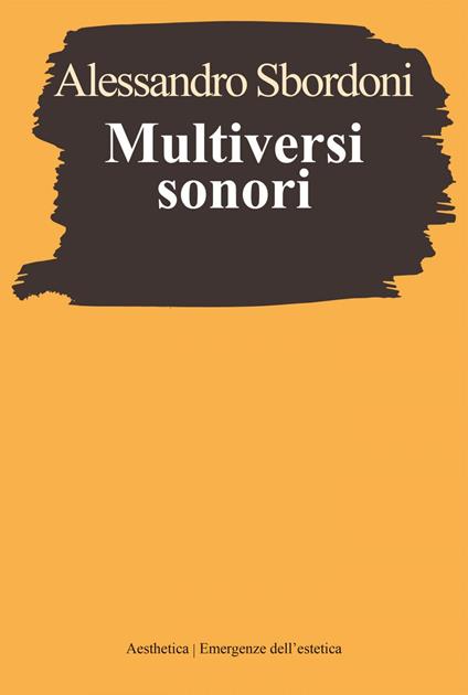 Multiversi sonori. L'improvvisare dialogante di Evangelisti, Nono, Scelsi - Alessandro Sbordoni - ebook