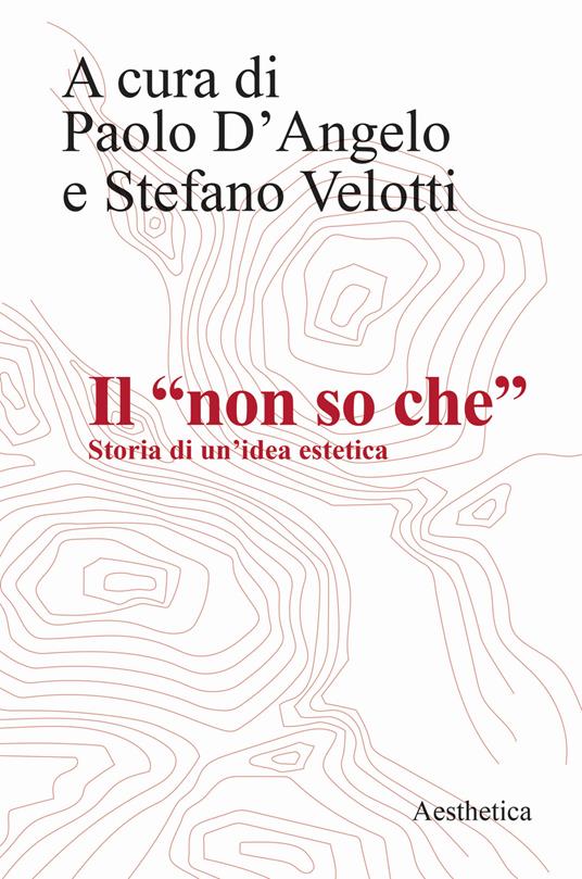 Il «non so che». Storia di un'idea estetica - copertina