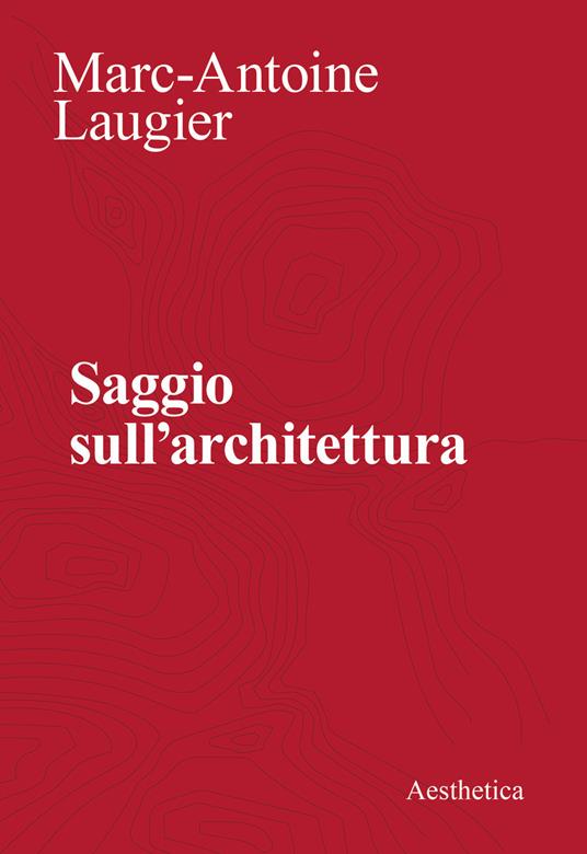 Saggio sull'architettura - Marc-Antoine Laugier - copertina
