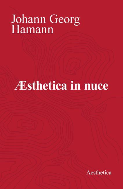 Aesthetica in nuce - Johann Georg Hamann,Giuseppe Raciti - ebook