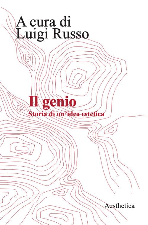 Il genio. Storia di un'idea estetica. Nuova ediz. - Luigi Russo - copertina