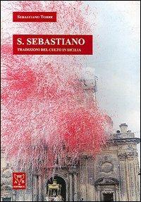 San Sebastiano. Tradizioni del culto in Sicilia - Sebastiano Torre - copertina