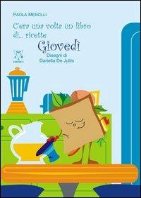 C'era una volta un libro di... ricette. Giovedì - Paola Merolli - copertina
