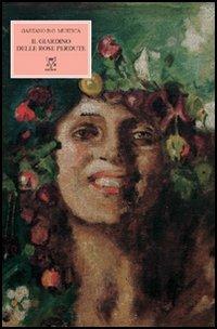 Il giardino delle rose perdute - Gaetano Mustica - copertina