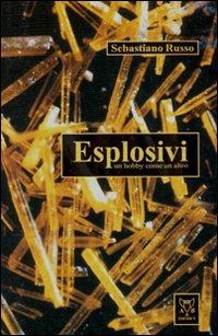 Esplosivi. Un hobby come un altro - Sebastiano Russo - copertina