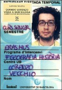 Quando Lorenzo visse a Barcellona. Quaderni e e-mail della borsa Erasmus - Lorenzo Vecchio - copertina