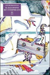 Il saxofono ben temperato. Con CD Audio - Antonio Marangolo - copertina
