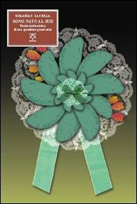 Sono nato al Sud. Storia metacomica di una questione quasi seria - Melania C. La Colla - copertina