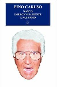 Nasco improvvisamente a Palermo - Pino Caruso - copertina