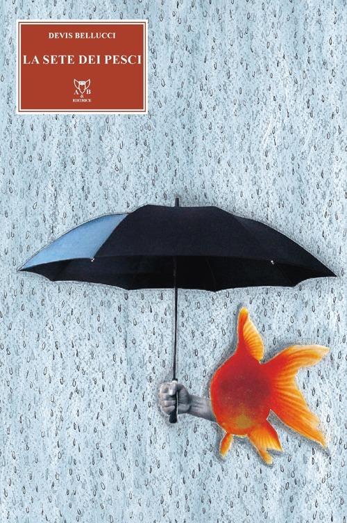 La sete dei pesci - Devis Bellucci - copertina