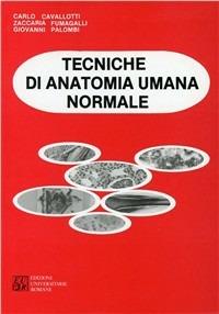 Tecniche di anatomia umana normale - Carlo Cavallotti,Zaccaria Fumagalli,Giovanni Palombi - copertina