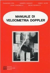 Manuale di velocimetria Doppler - Francesco Stio,Silvio Messinetti,Laura Giacomelli - copertina