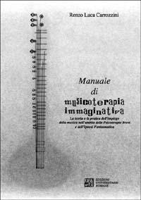 Manuale di musicoterapia immaginativa. Con audiocassetta - Renzo Luca Carrozzini - copertina