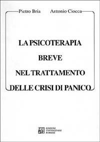 La psicoterapia breve nel trattamento delle crisi di panico - Pietro Bria - copertina