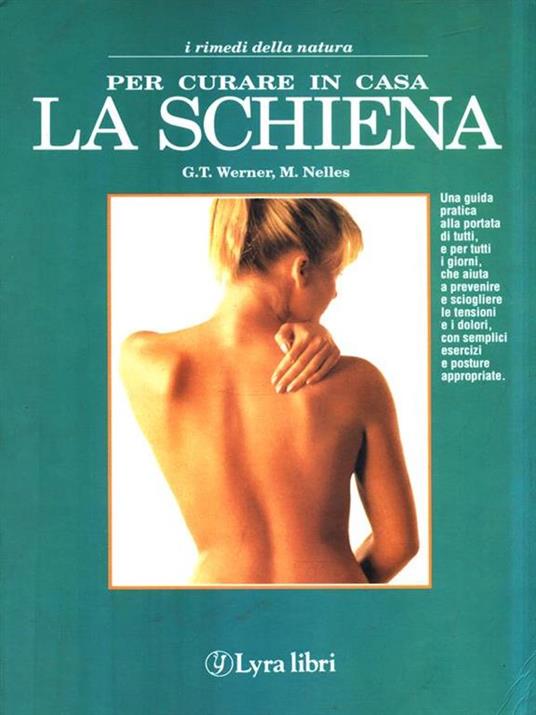 Per curare in casa la schiena - T. Werner Gunther,Michaele Nelles - copertina