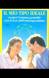 Il mio tipo ideale. Scopri l'anima gemella con il test dell'enneagramma