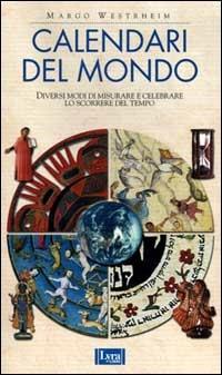 Calendari del mondo. Diversi modi di misurare e celebrare lo scorrere del tempo - Margo Westrheim - 3