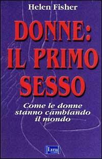 Donne: il primo sesso. Come le donne stanno cambiando il mondo - Helen E. Fisher - 3