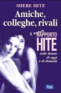 Amiche, colleghe, rivali. Il nuovo rapporto Hite sulle donne di oggi e di domani - Shere Hite - copertina