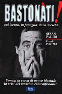 Bastonati! Sul lavoro, in famiglia, dalla società. Gli uomini in cerca di una nuova identità