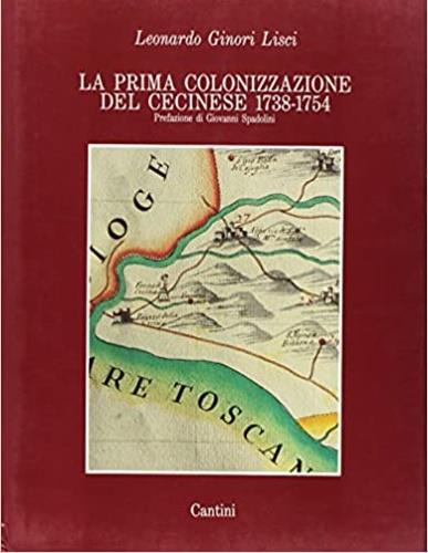 Prima colonizzazione del cecinese (1734-1754) - Leonardo Ginori Lisci,Giovanni Spadolini - copertina