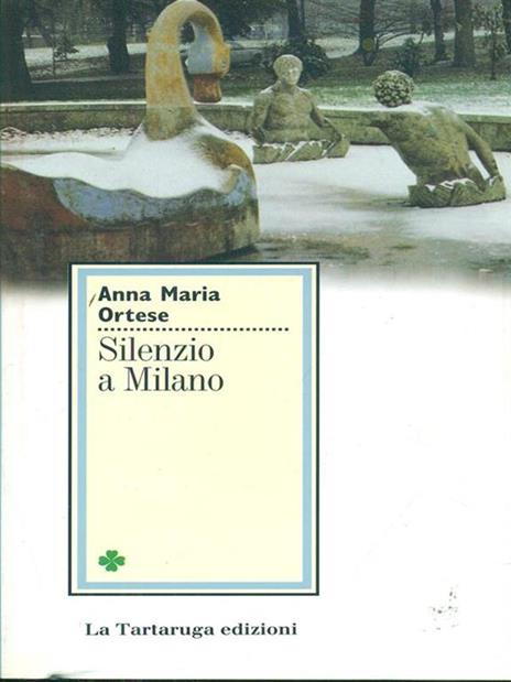 Silenzio a Milano - Anna Maria Ortese - 3