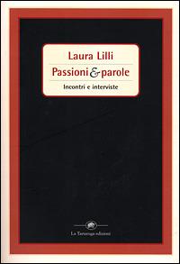 Passioni & parole. Incontri e interviste - Laura Lilli - 3