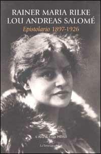 Epistolario (1897-1926) - Rainer Maria Rilke,Lou Andreas-Salomé - copertina