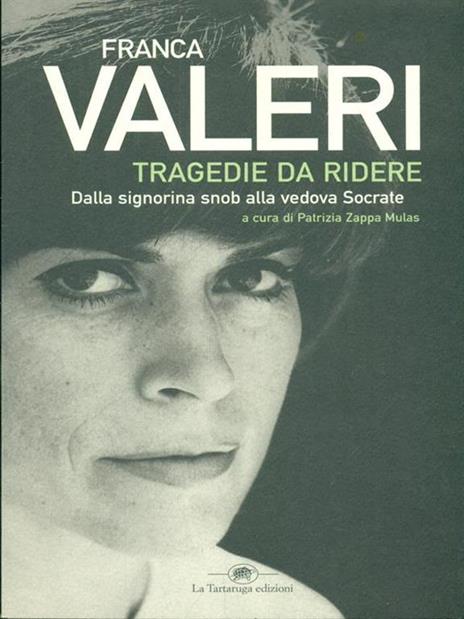 Tragedie da ridere. Dalla signorina Snob alla vedova Socrate - Franca Valeri - 4