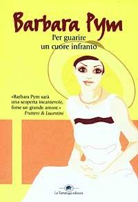 Per guarire un cuore infranto - Barbara Pym - copertina