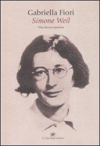 Simone Weil. Una donna assoluta - Gabriella Fiori - 3