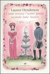 Come trovare l'uomo giusto secondo Jane Austen - Lauren Henderson - copertina