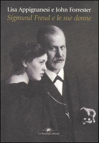 Sigmund Freud e le sue donne - Lisa Appignanesi,John Forrester - 2