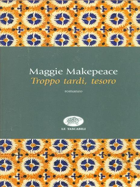 Troppo tardi, tesoro - Maggie Makepeace - 2