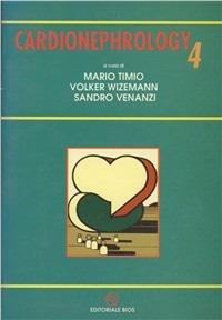 Cardionephrology 4. Il cuore nelle nefropatie e nella dialisi. Atti del 6º Corso europeo di aggiornamento. Ediz. italiana e inglese - Mario Timio,Volker Wizemann,Sandro Venanzi - copertina